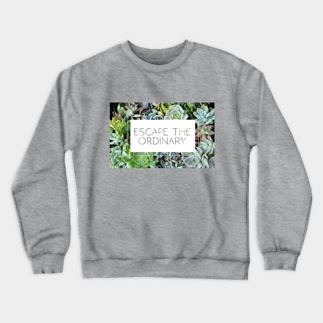 Escape the Ordinary Crewneck Sweatshirt by CreativeHermitCo